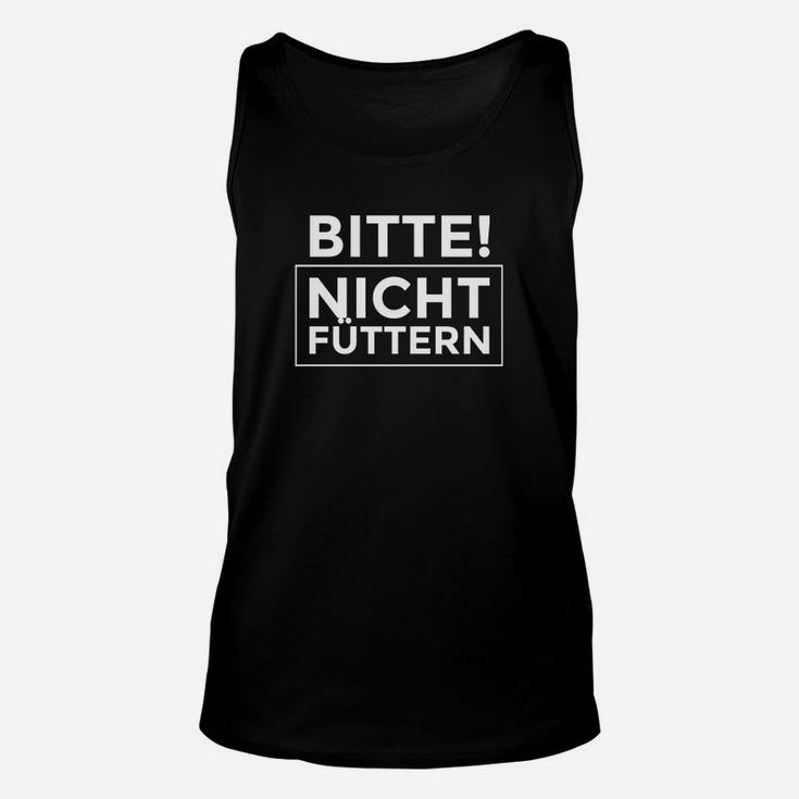 Humorvolles Unisex TankTop Schwarz-Weiß, BITTE! NICHT FÜTTERN Aufdruck