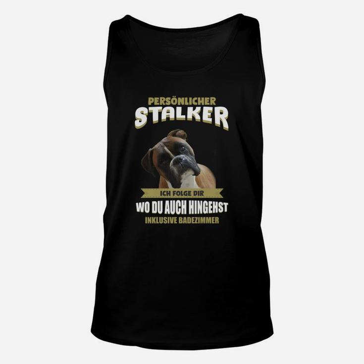 Hunde-Liebhaber Unisex TankTop Persönlicher Stalker mit Hundespruch