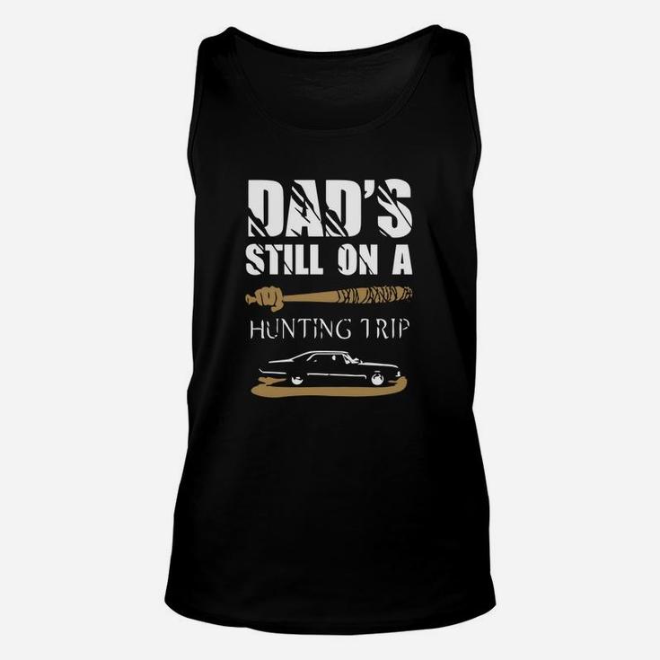 Hunting - Dads Still On Hunting Trip Unisex Tank Top