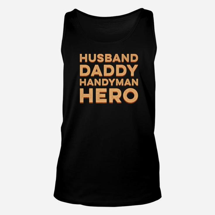 Husband Daddy Handyman Hero Funny Gift Family Dad Men Unisex Tank Top