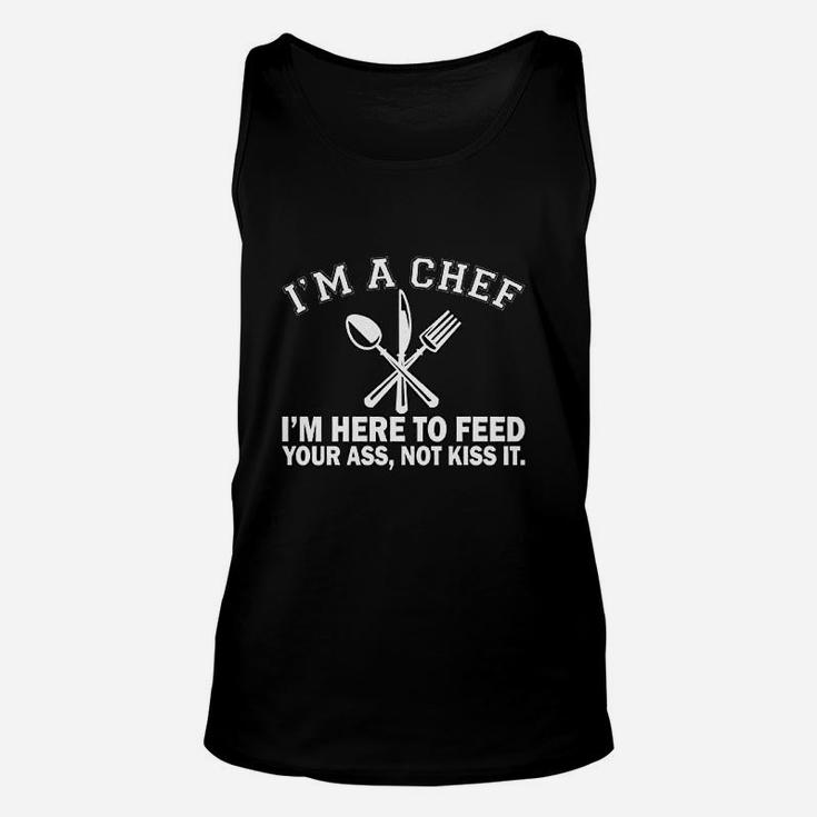 I Am A Chef I Am Here To Feed Your Not Kiss It Unisex Tank Top