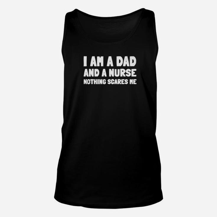 I Am A Dad And A Nurse Nothing Scares Me Funny Gift For Men Premium Unisex Tank Top
