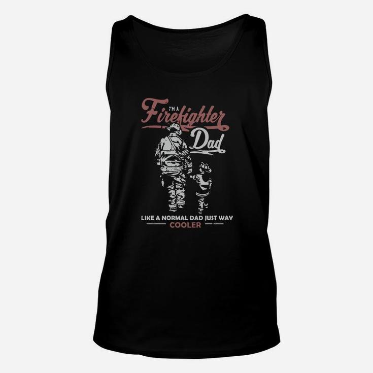 I Am A Firefighter Dad Like A Normal Dad Just Way Cooler Unisex Tank Top
