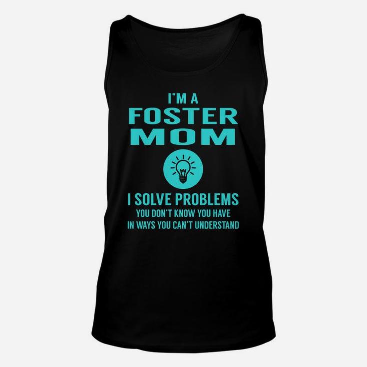 I Am A Foster Mom I Solve Problems Mothers Day Unisex Tank Top