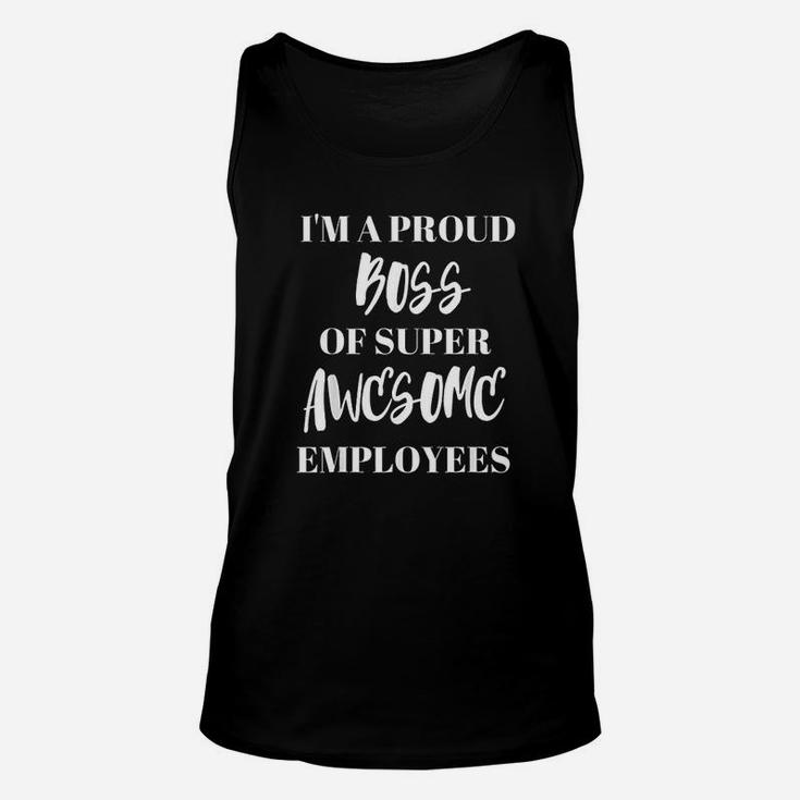I Am A Proud Boss Of Super Awesome Employees Boss Day Unisex Tank Top