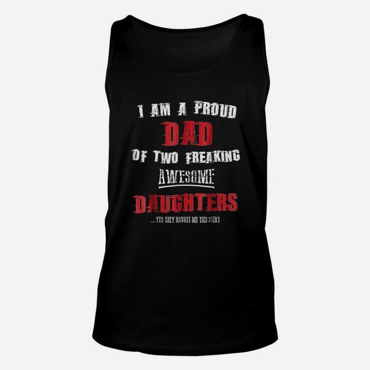 I Am A Proud Dad Of Two Freaking Awesome Daughters Unisex Tank Top