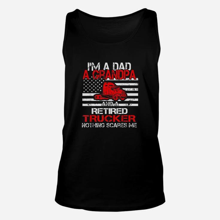 I Am Dad Grandpa Retired Trucker Nothing Scares Me Unisex Tank Top