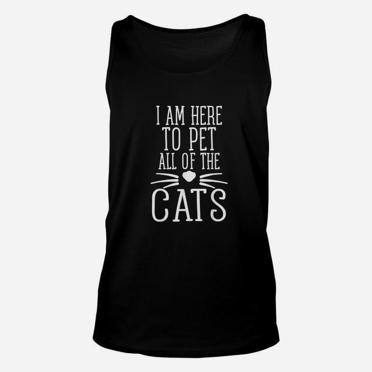 I Am Here To Pet All Of The Cats Humor Pun Cat Lover Unisex Tank Top