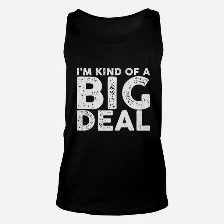 I Am Kind Of A Big Deal Funny Sarcastic Novelty People Know Me Unisex Tank Top