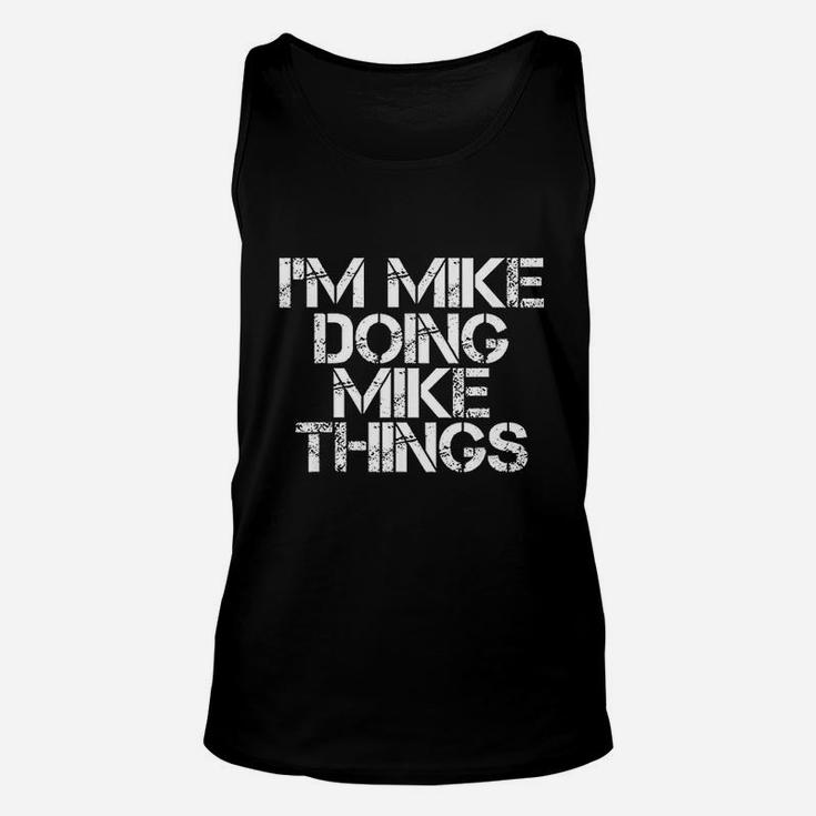 I Am Mike Doing Mike Things Funny Christmas Gift Idea Unisex Tank Top