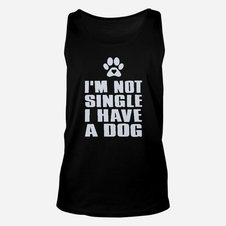 I Am Not Single I Have A Dog For Dog Lovers Unisex Tank Top