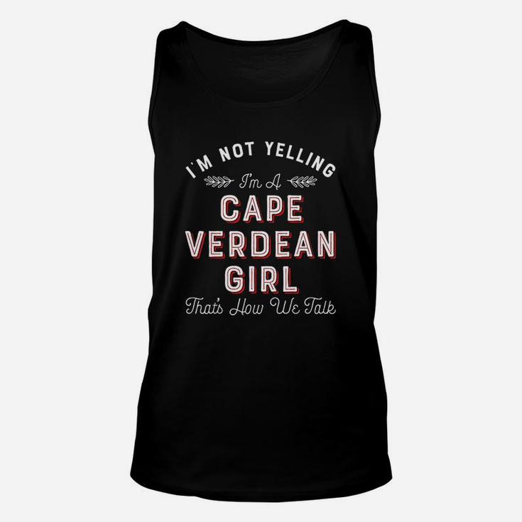 I Am Not Yelling I Am A Cape Verdean Girl Thats How We Talk Unisex Tank Top