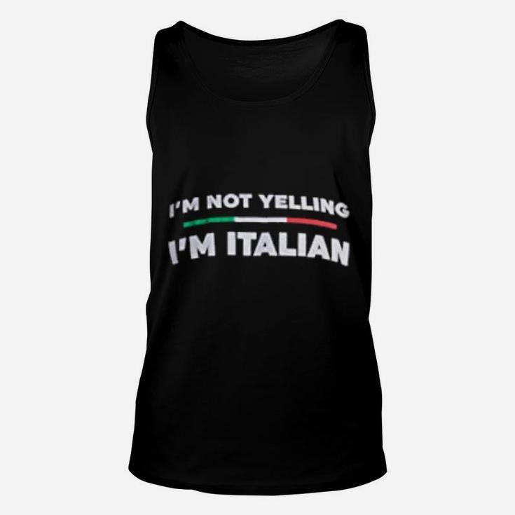I Am Not Yelling I Am Italian Funny Italy Joke Italia Loud Unisex Tank Top