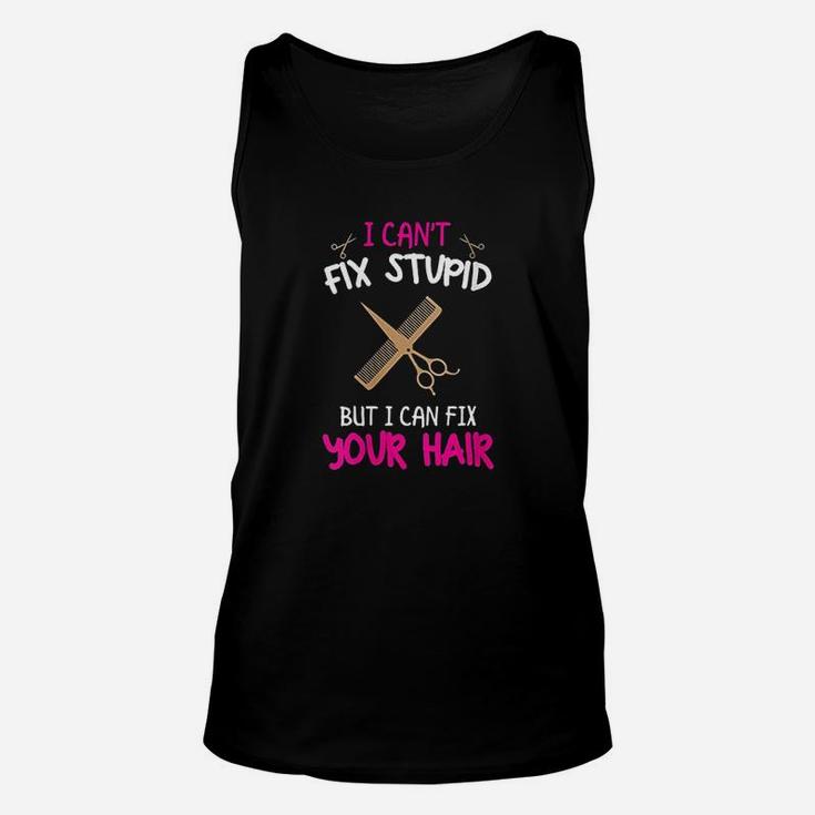 I Cant Fix Stupid But I Can Fix Your Hair Unisex Tank Top