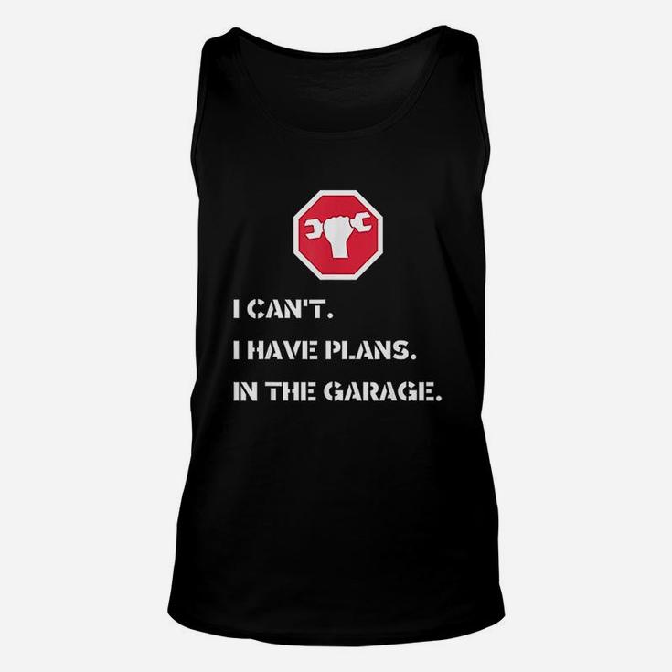 I Cant I Have Plans In The Garage Car Mechanic Unisex Tank Top