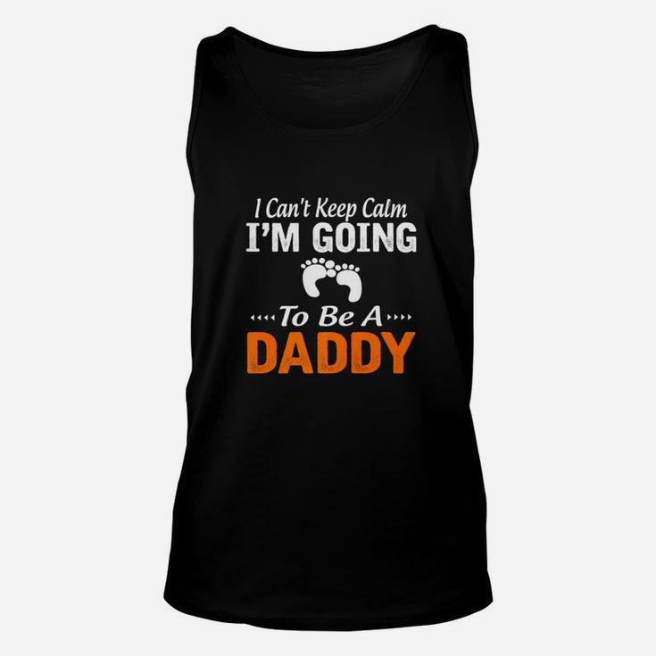 I Cant Keep Calm Im Going To Be A Daddy Unisex Tank Top