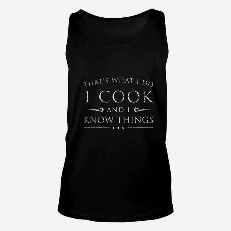 I Cook And I Know Things Funny Fantasy Chef Gift Unisex Tank Top