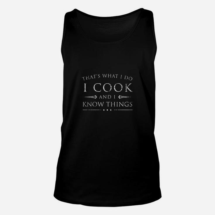 I Cook And I Know Things Shirt Unisex Tank Top