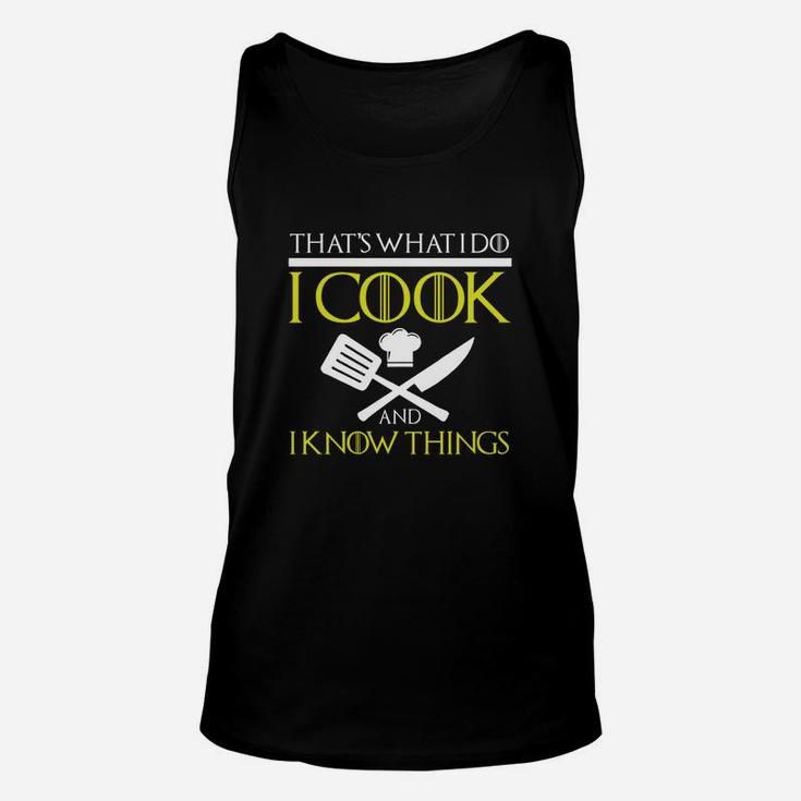 I Cook And I Know Things Unisex Tank Top