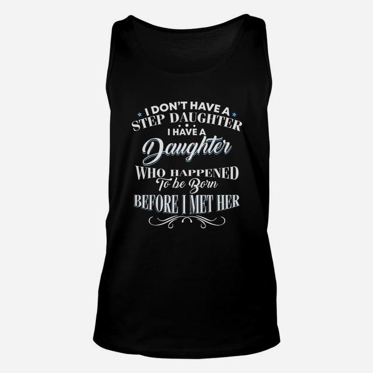 I Dont Have A Step Daughter I Have A Daughter Dad Unisex Tank Top