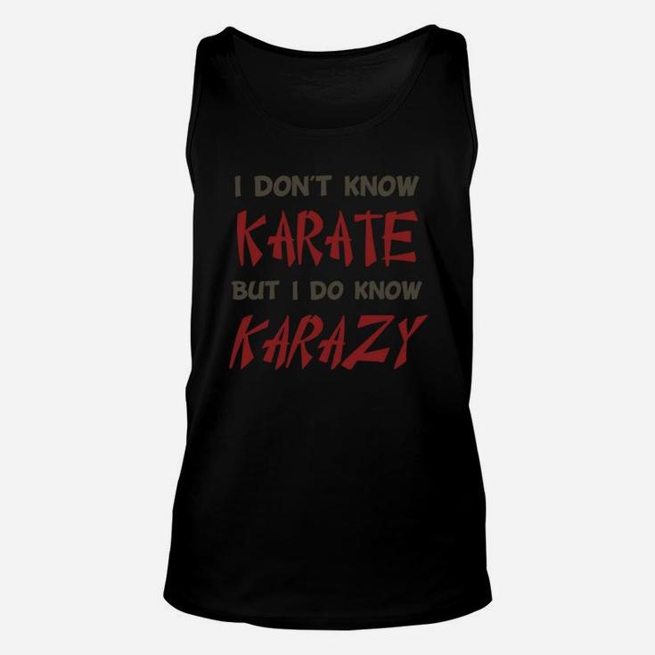 I Don't Know Karate But I Do Know Crazy Unisex Tank Top