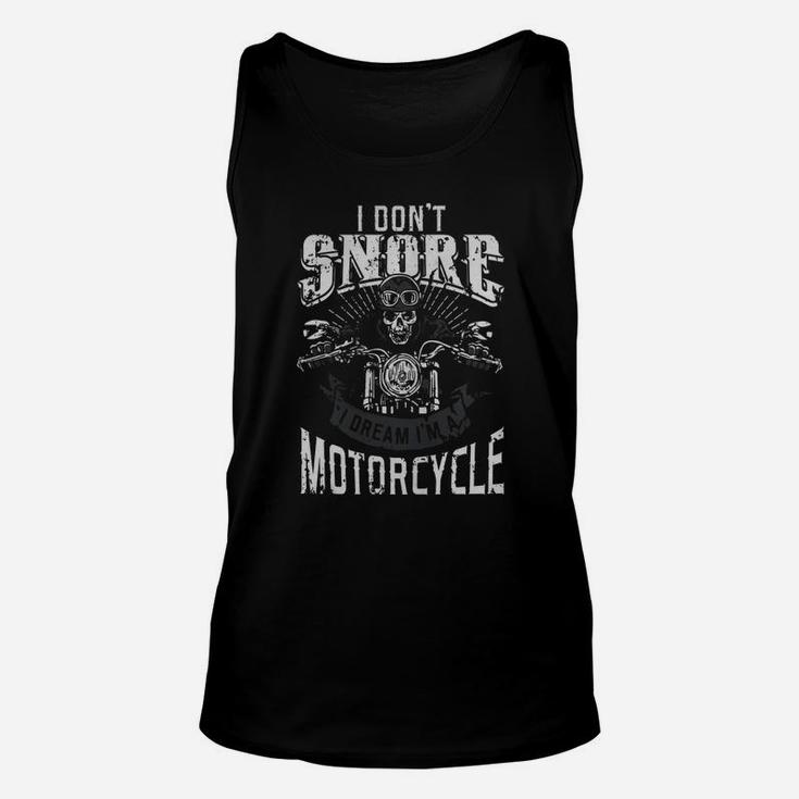 I Dont Snore I Dream Im A Motorcycle Shirt Biker Dad Father Unisex Tank Top