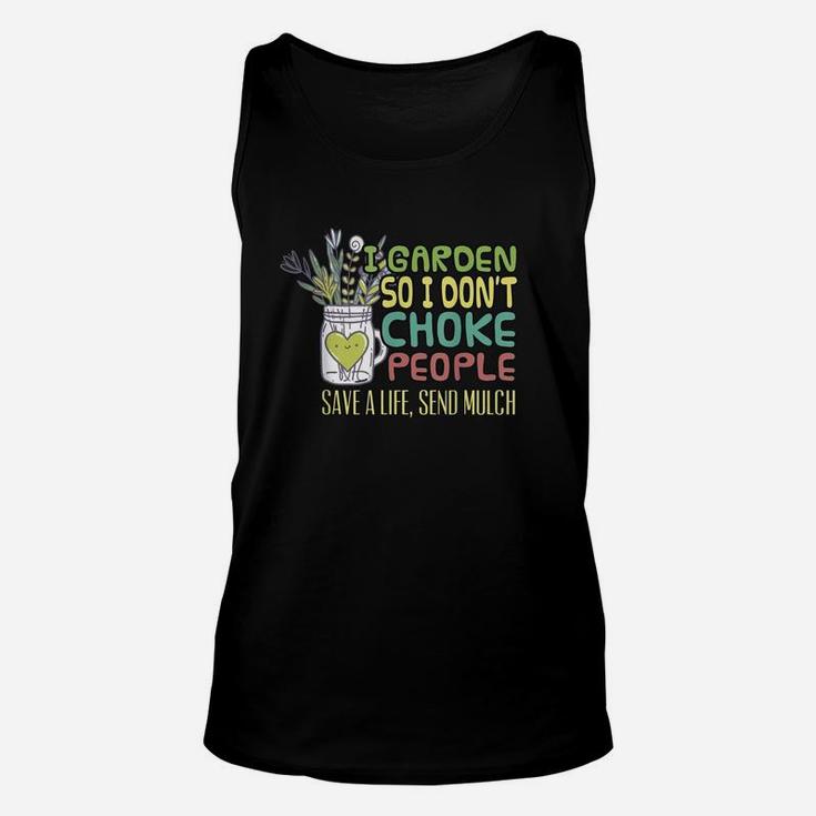 I Garden So I Dont Choke People Save A Life Send Much Unisex Tank Top