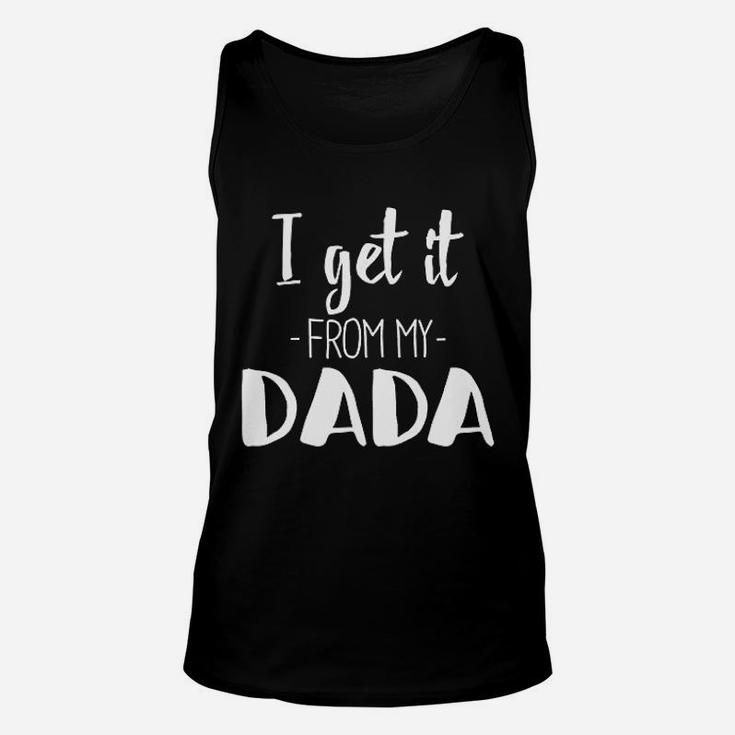 I Get It From My Dada Funny New Dad Unisex Tank Top