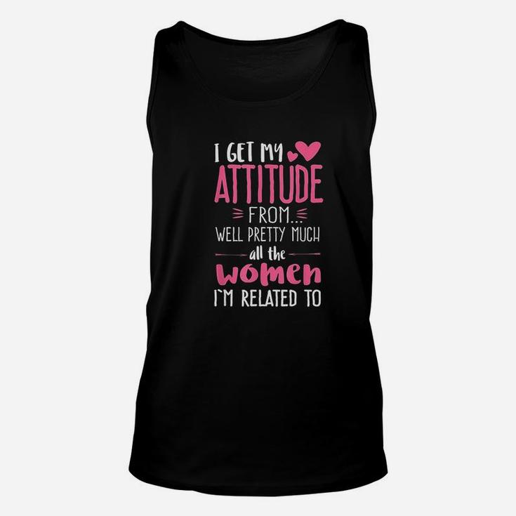 I Get My Attitude From Women In My Life Sassy Unisex Tank Top