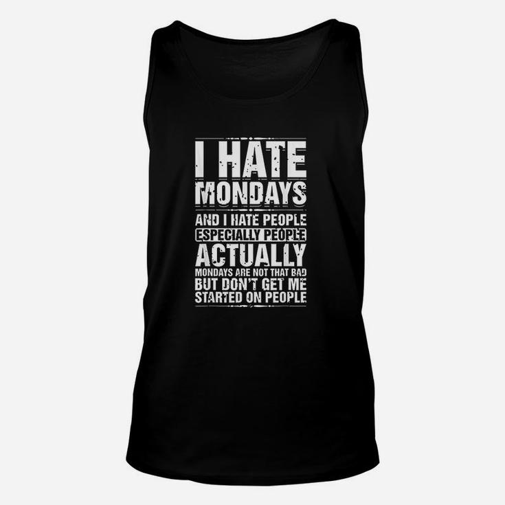 I Hate Mondays And I Hate People Especially People Unisex Tank Top