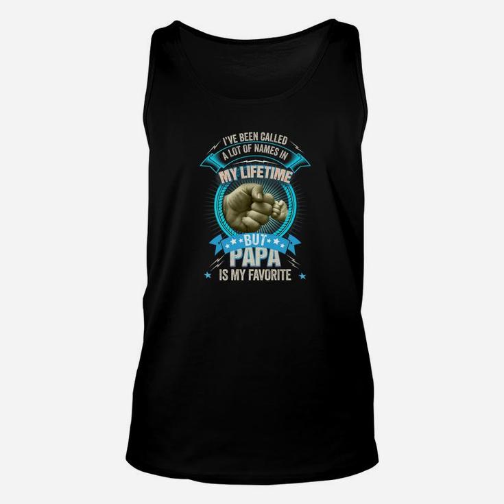 I Have Been Called Lots Of Names Papa Is Favorite Shirt Unisex Tank Top