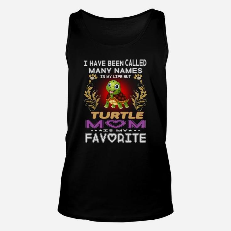 I Have Been Called Many Names In My Life Turtle Mom Is My Favorite  Unisex Tank Top