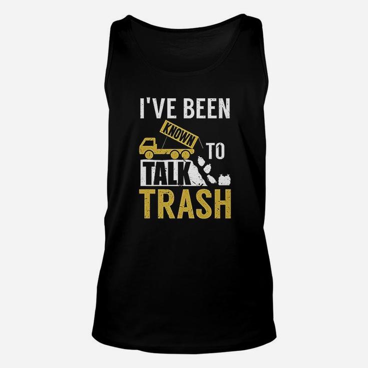 I Have Been Known To Talk Trash Funny Garbage Truck Driver Unisex Tank Top
