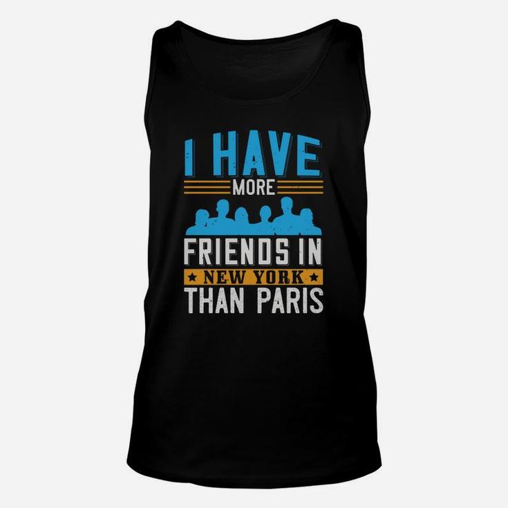 I Have More Friends In New York Than Paris Unisex Tank Top
