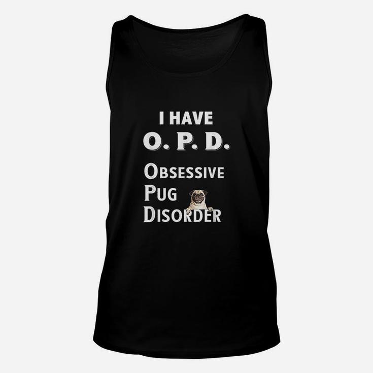 I Have Opd Obsessive Pug Disorder For Dog Lovers Unisex Tank Top