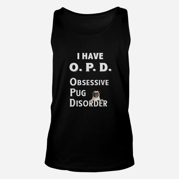 I Have Opd Obsessive Pug Disorder Unisex Tank Top