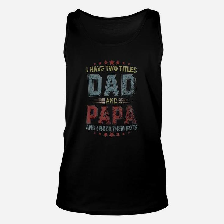 I Have Two Titles Dad And Papa Vintage Unisex Tank Top