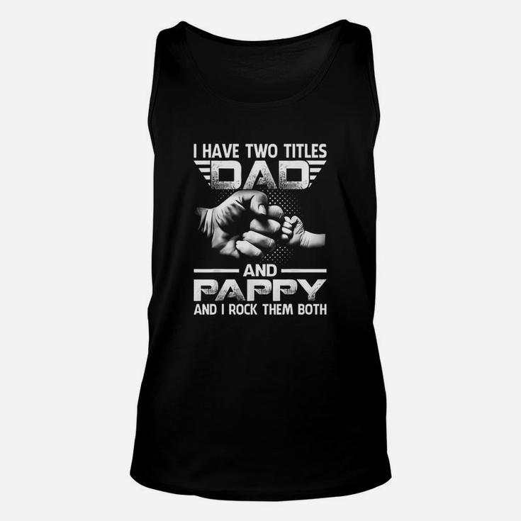 I Have Two Titles Dad And Pappy Unisex Tank Top