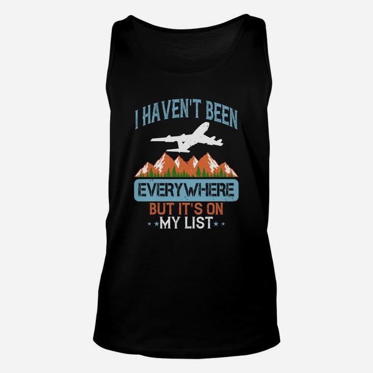 I Haven't Been Everywhere But Its On My List Unisex Tank Top