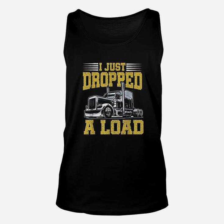 I Just Dropped A Load Funny Trucker Gift Fathers Day Unisex Tank Top