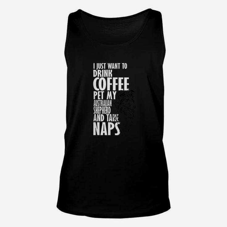 I Just Want Drink Coffee Pet Australian Shepherd Nap Unisex Tank Top