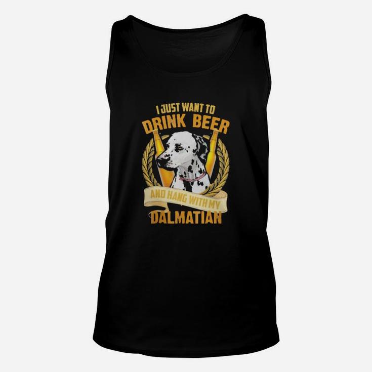 I Just Want To Drink Beer And Hang With My Dalmatian Unisex Tank Top