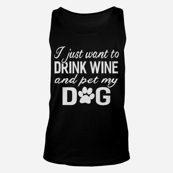I Just Want To Drink Wine And Pet My Dog Funny Unisex Tank Top