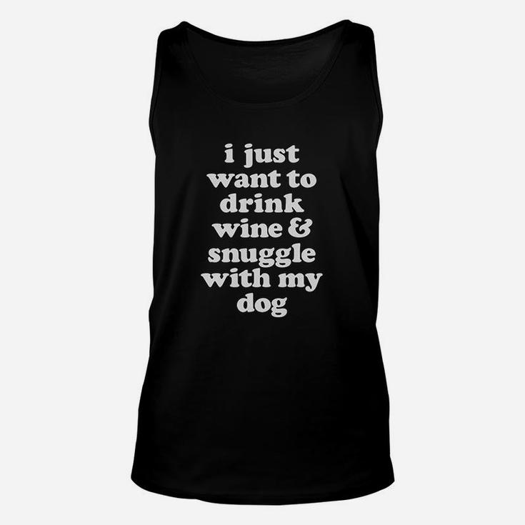I Just Want To Drink Wine And Snuggle With My Dog Funny Unisex Tank Top
