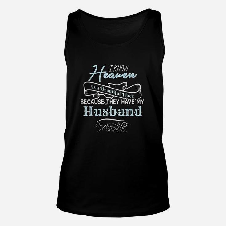 I Know Heaven Is A Beautiful Place They Have My Husband Unisex Tank Top