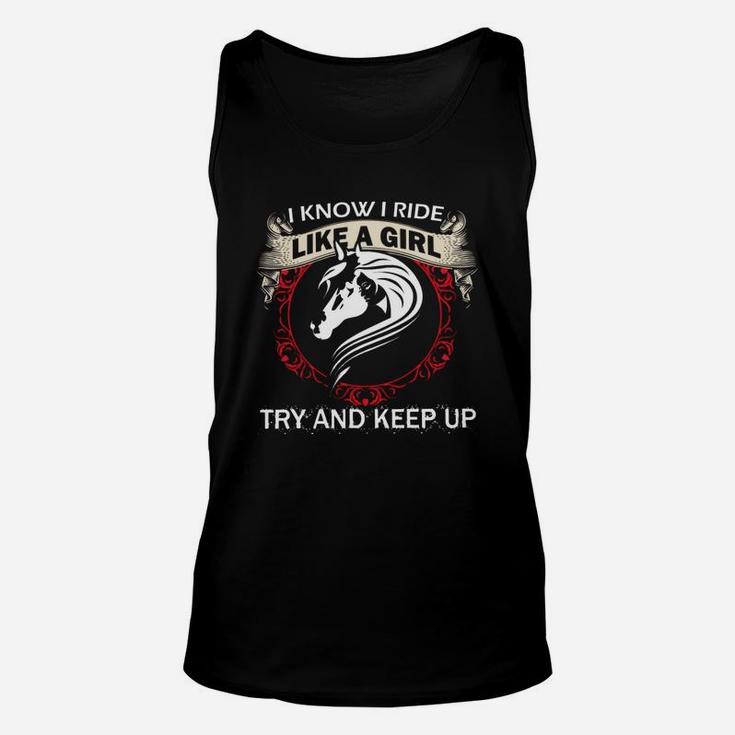 I Know I Ride Like A Girl Try To Keep Up Horse Unisex Tank Top