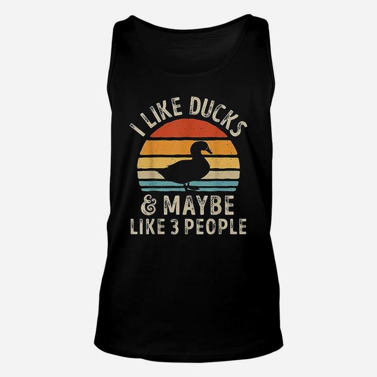I Like Ducks And Maybe Like 3 People Duck Farm Farmer Gift Unisex Tank Top