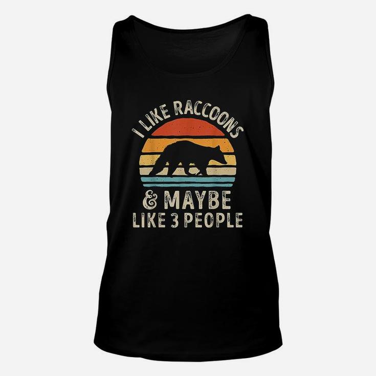 I Like Raccoons And Maybe Like 3 People Raccoon Lover Gifts Unisex Tank Top