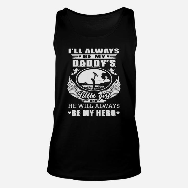 I ll Always Be My Daddy s Little Girl And He Will Always Be My Hero Shirt Unisex Tank Top
