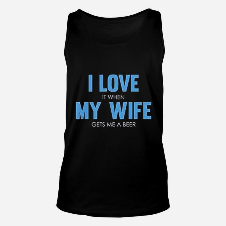 I Love It When My Wife Gets Me A Beer Funny Full Unisex Tank Top